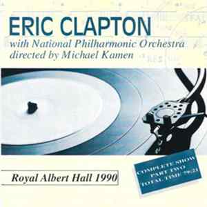 Eric Clapton With National Philharmonic Orchestra Directed By Michael Kamen - Royal Albert Hall 1990 - Part Two Mp3
