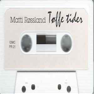 Matti Røssland - Tøffe Tider Mp3