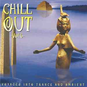 Various - Chill Out Vol. 6 - Voyages Into Trance And Ambient Mp3