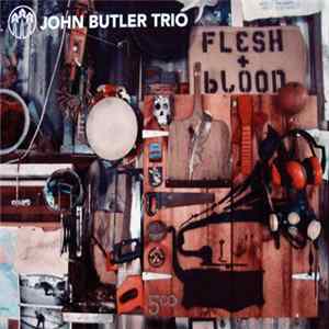 John Butler Trio - Flesh & Blood Mp3