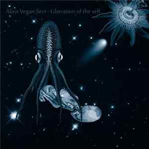 Alien Vegan Sect - Liberation Of The Self Mp3