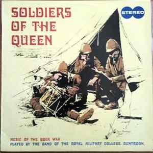 The Band Of The Royal Military College, Duntroon - Soldiers Of The Queen (Music Of The Boer War) Mp3