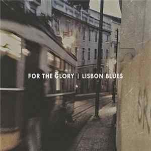 For The Glory - Lisbon Blues Mp3