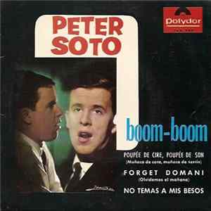 Peter Soto - Boom Boom / No Temas A Mis Besos / Muñeca De Dera / Forget Domani Mp3