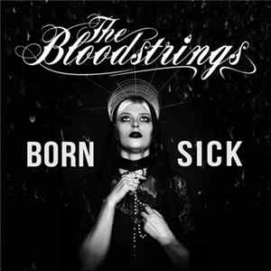 The Bloodstrings - Born Sick Mp3