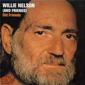 Willie Nelson And Friends - Old Friends Mp3