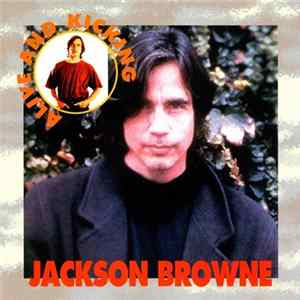 Jackson Browne - Alive And Kicking Mp3