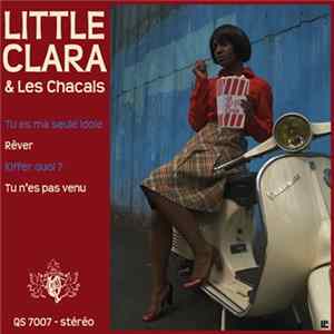Little Clara & Les Chacals - Tu Es Ma Seule Idole Mp3