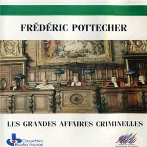 Frédéric Pottecher - Les Grandes Affaires Criminelles Mp3