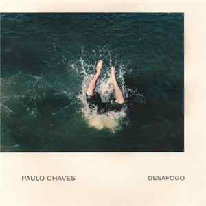 Paulo Chaves - Desafogo Mp3