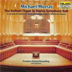 Michael Murray - The Ruffatti Organ In Davies Symphonic Hall Mp3