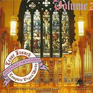 Anthony Newman - Franck: Complete Works for Organ, Volume 2 Mp3
