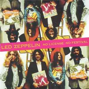 Led Zeppelin - No License, No Festival Mp3