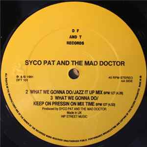 Syco Pat And The Mad Doctor - What We Gonna Do Mp3