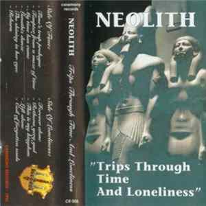 Neolith - Trips Through Time And Loneliness Mp3