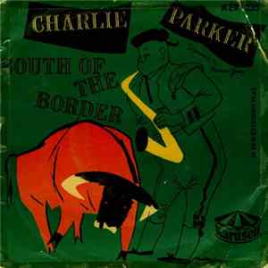 Charlie Parker - South Of The Border Mp3