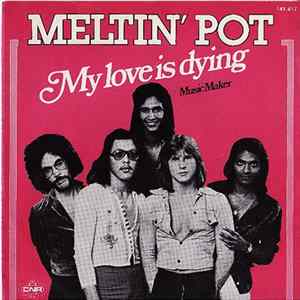 Meltin' Pot - My Love Is Dying Mp3