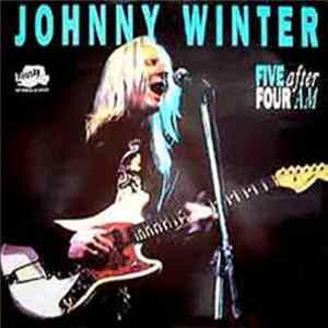 Johnny Winter - Five After Four AM Mp3