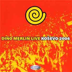 Dino Merlin - Koševo 2004 Mp3