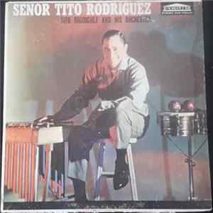 Tito Rodriguez And His Orchestra - Señor Tito Rodriguez Mp3