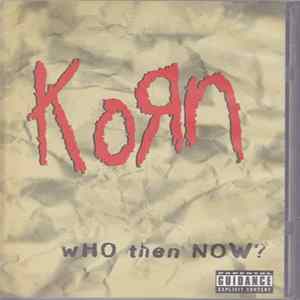 Korn - Who Then Now? Mp3