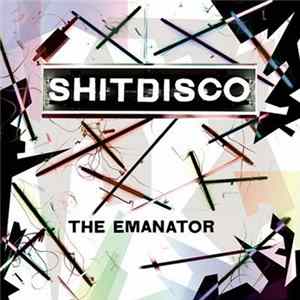 Shitdisco - The Emanator Mp3