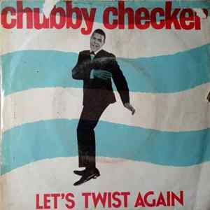 Chubby Checker - Let's Twist Again Mp3