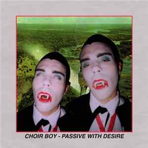 Choir Boy - Passive With Desire Mp3