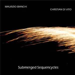 Maurizio Bianchi / Christian Di Vito - Submerged Sequencycles Mp3