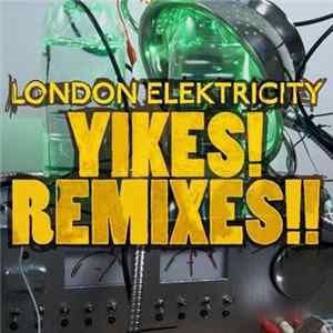 London Elektricity - Yikes! Remixes!! Mp3