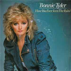 Bonnie Tyler - Have You Ever Seen The Rain? Mp3