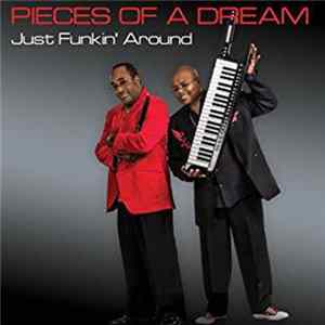 Pieces Of A Dream - Just Funkin' Around Mp3