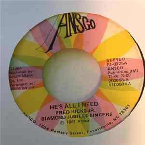 Fred Hicks Jr. Diamond Jubilee Singers - He's All I Need / Jesus Is My Rock Mp3