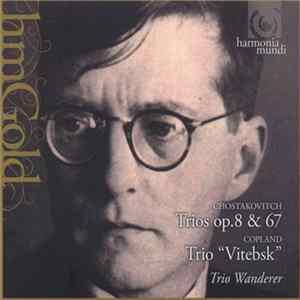 Chostakovitch - Copland - Trio Wanderer - Trios Op.8 & 67 / Trio "Vitebsk" Mp3