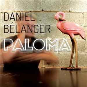 Daniel Bélanger - Paloma Mp3