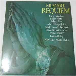 Mozart - Ileana Cotrubas, Helen Watts, Robert Tear, John Shirley-Quirk, Academy And Chorus Of St. Martin-In-The-Fields, Laszlo Heltay, Neville Marriner - Requiem Mp3