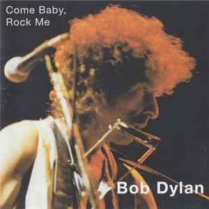 Bob Dylan - Come Baby, Rock Me Mp3