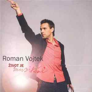 Roman Vojtek - Život Je Muzikál Mp3
