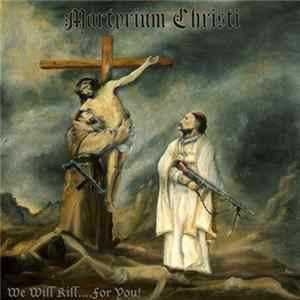 Martyrium Christi - We Will Kill... For You! Mp3