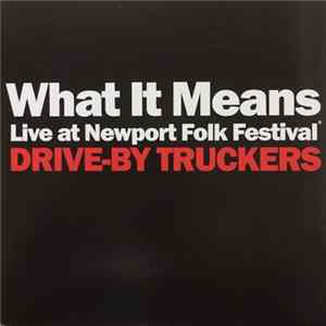 Drive-By Truckers - What It Means (Live at Newport Folk Festival)/ The Perilous Night Mp3