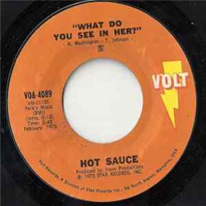 Hot Sauce - What Do You See In Her? Mp3
