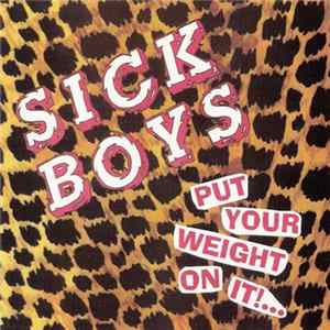 Sick Boys - Put Your Weight On It!..... Mp3