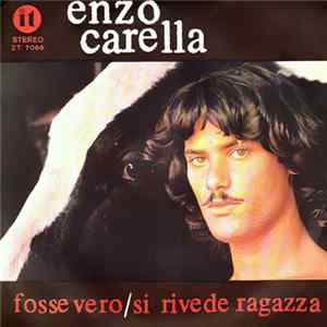 Enzo Carella - Fosse Vero / Si Rivede Ragazza Mp3