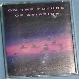 Jerry Goodman - On The Future Of Aviation Mp3