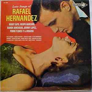 Bobby Capó, Grupo Marcano, Ramon Armengod, Johnny Lopez, Pedro Flores , Alberto Rosario - Love Songs of Rafael Hernandez Mp3