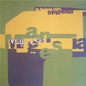 La Buena Vida - Magnesia Mp3
