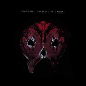 Black Nail Cabaret - Bête Noire Mp3
