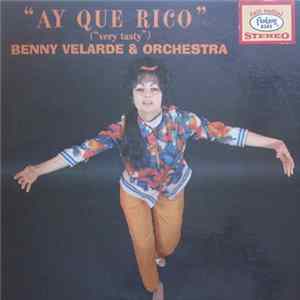 Benny Velarde & Orchestra - Ay Que Rico (Very Tasty) Mp3