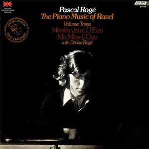 Pascal Rogé - The Piano Music Of Ravel, Volume Three Mp3