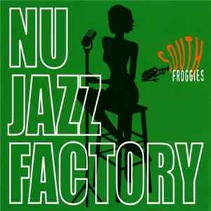 South Froggies - Nu Jazz Factory Mp3